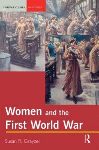 Women and the First World War by Grayzel, Susan R.