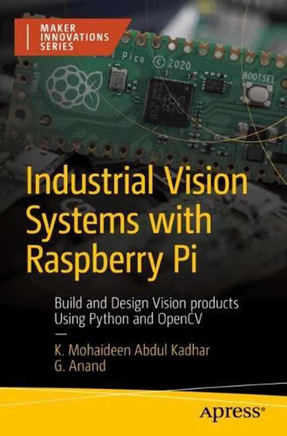 Industrial Vision Systems with Raspberry Pi: Build and Design Vision products Us
