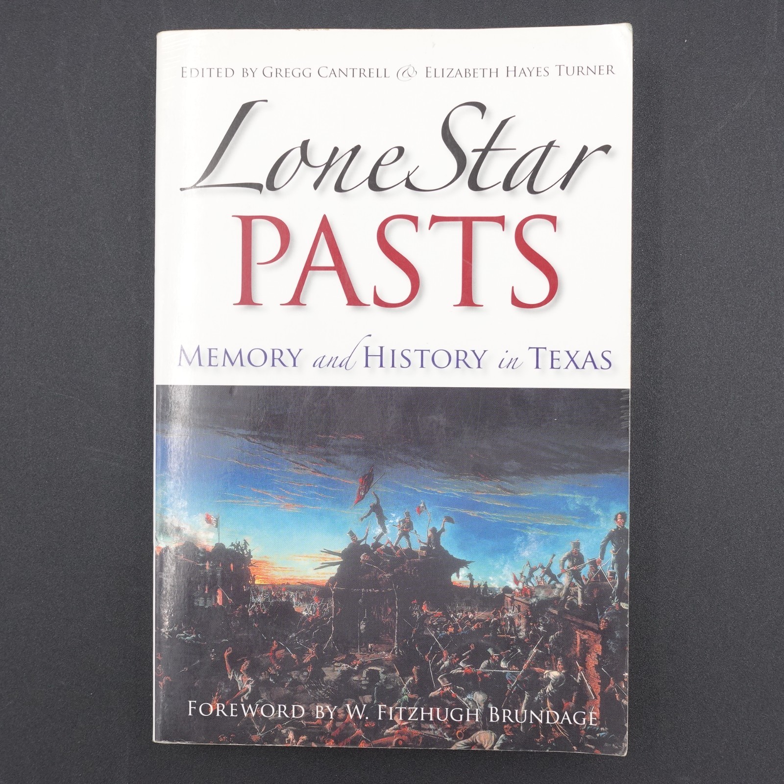 Lone Star Pasts Memory and History in Texas Cantrell & Turner PB 2007 296 Pages