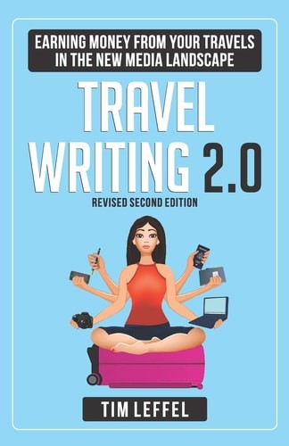 TRAVEL WRITING 2.0: Earning Money from your Travels in the New Media Landscape –
