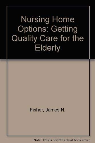 Nursing Home Options: Getting Quality Care for the Elderly