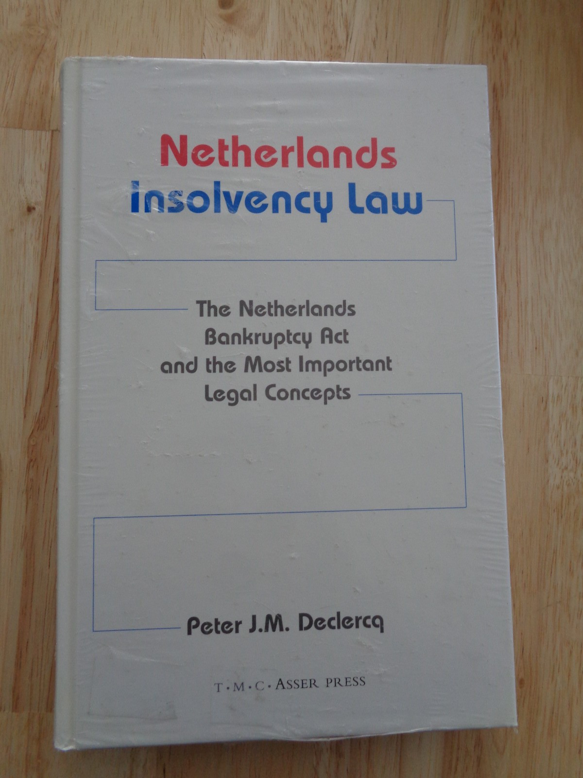 Netherlands Insolvency Law: Netherlands Bankruptcy Act by Peter JM Declercq HC