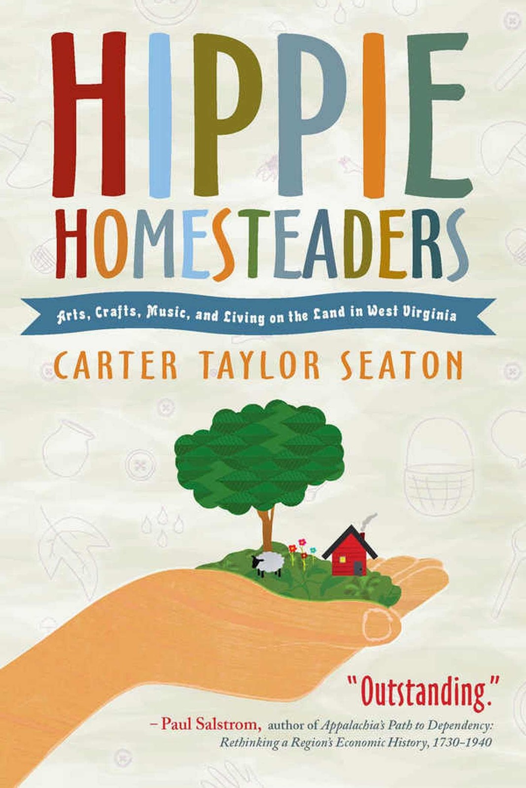 Hippie Homesteaders: Arts, Crafts, Music and Living on the Land in West Virg…