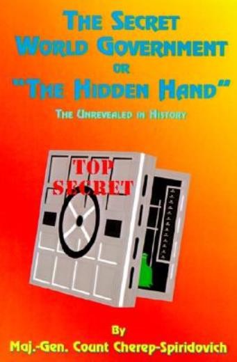 The Secret World Government Or The Hidden Hand: The Unreveal…
