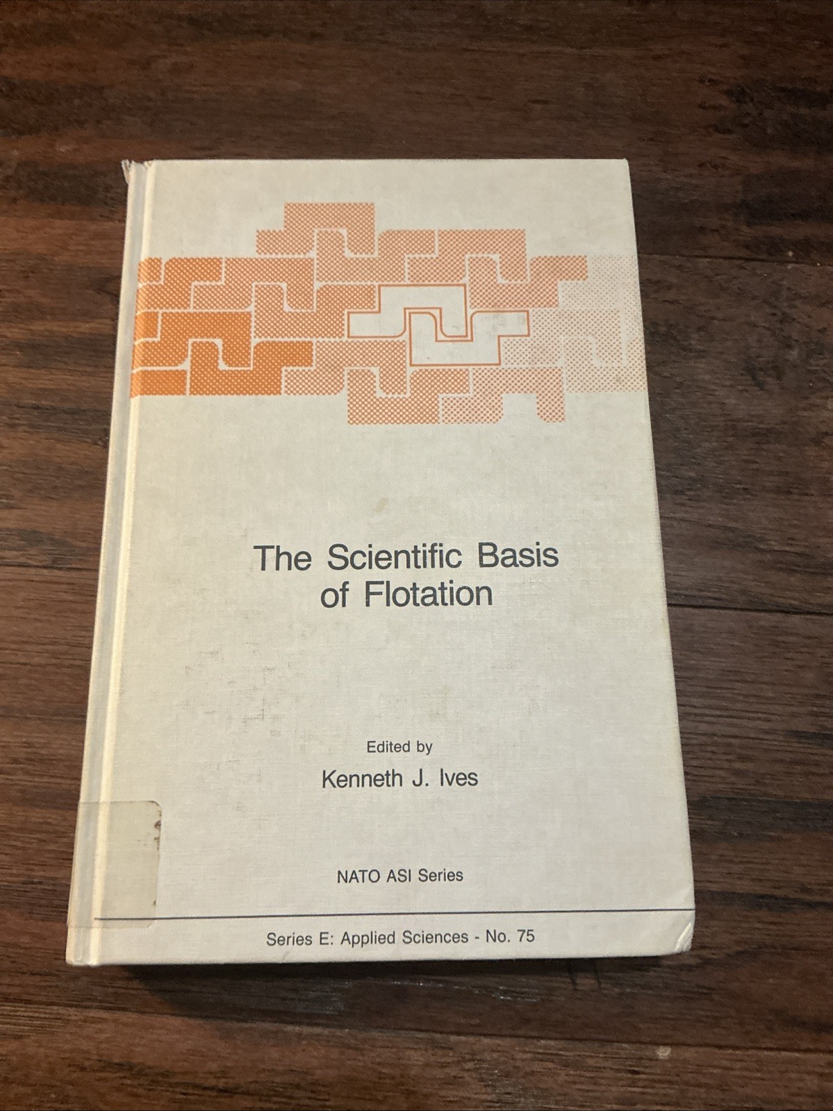 The Scientific Basis of Flotation by K.J. Ives (English) Hardcover Book