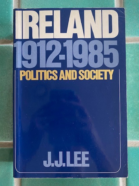 Ireland, 1912-1985 : Politics and Society by Joseph J. Lee 1990 PB Cambridge