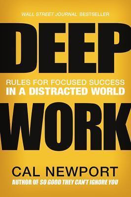 Deep Work: Rules for Focused Success in a Distracted World, Newport, Cal, Good B