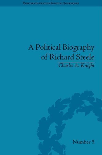 Political Biography of Richard Steele, Hardcover by Knight, Charles A., Brand…