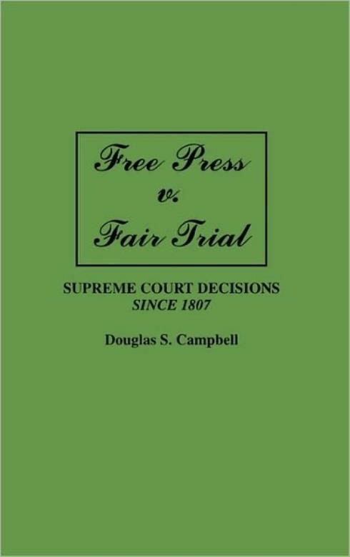 Free Press V Fair Trial: Supreme Court Decisions Since 1807