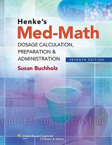 Henke’s Med-Math: Dosage Calculation, Preparation & Administration by Buchholz