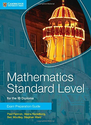 Mathematics Standard Level for IB Diploma Exam Preparation Guide, Ward, Stephen,