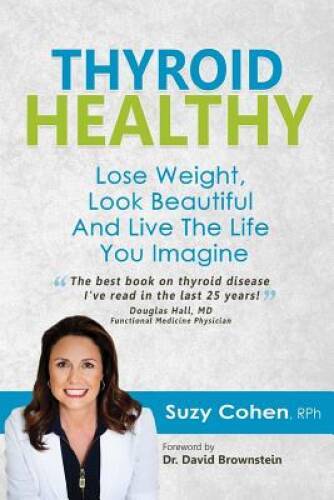 Thyroid Healthy, Lose Weight, Look Beautiful and Live the Life – VERY GOOD