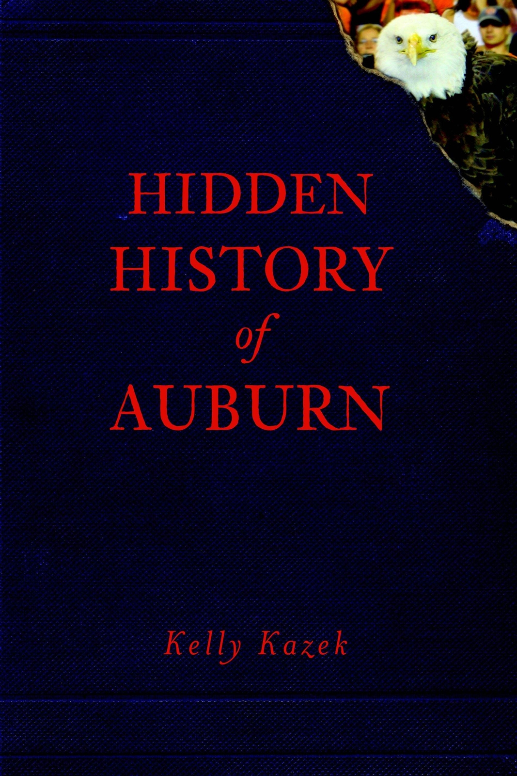 NEW The History Press Hidden History of Auburn, AL 9781609492922 Hidden History