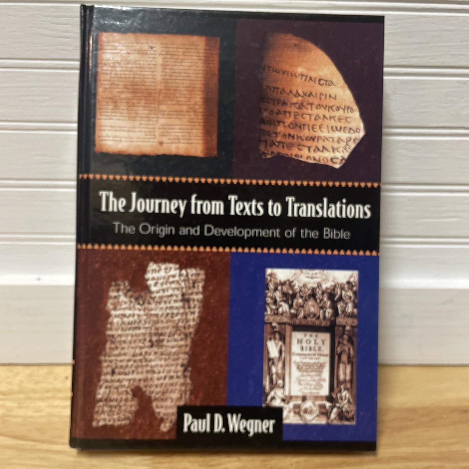 Journey from Texts to Translations : The Origin and Development of the Bible