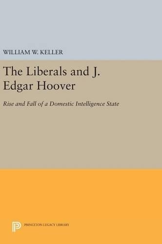 William W. Keller The Liberals and J. Edgar Hoover (Hardback)