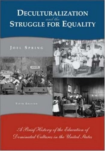 Deculturalization and the Struggle for Equality: A Brief History of the Educatio