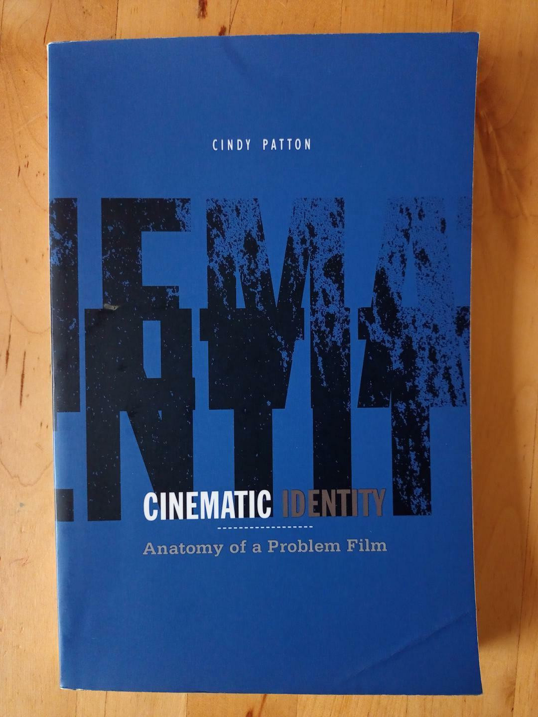 Cinematic Identity Anatomy of a Problem Film by Cindy Patton