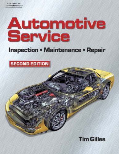 Automotive Service: Inspection, Maintenance and Repair, 2E by Tim Gilles