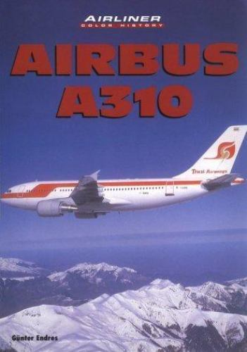 Airbus A310 (Airliner Color History) by Gunter Endres