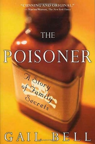 THE POISONER: A STORY OF FAMILY SECRETS By Gail Bell *Excellent Condition*