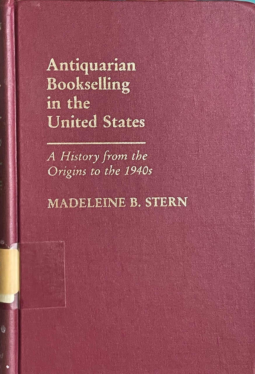 Antiquarian Bookselling in the United States / Madeleine Stern / 1985 HC ex-lib