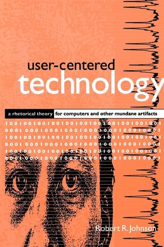 User-Centered Technology (Suny Series in Studies in Scientific and Technical Com