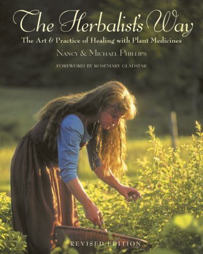 The Herbalist’s Way: The Art and Practice of Healing with Plant Medicines by Ph