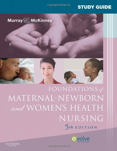 Study Guide for Foundations of Maternal-Newborn Nursing by Murray