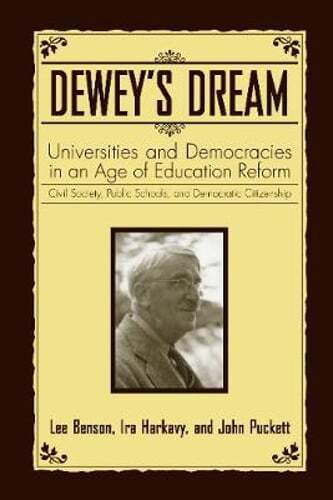 Dewey’s Dream: Universities and Democracies in an Age of Education Reform: Civil