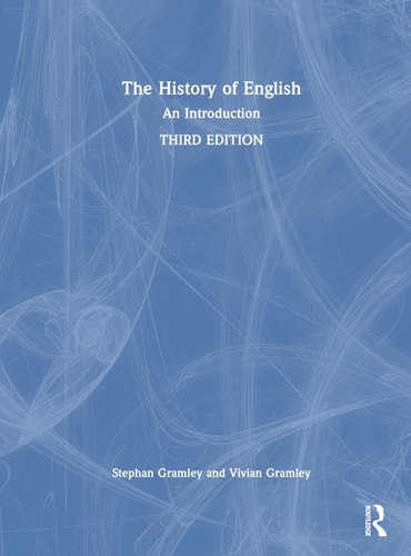 The History of English: An Introduction – Gramley, Stephan,Gramley, Vivian