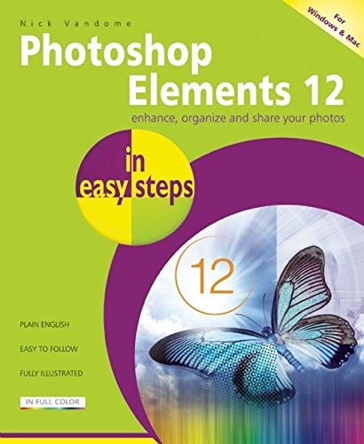 PHOTOSHOP ELEMENTS 12 IN EASY STEPS By Nick Vandome *Excellent Condition*