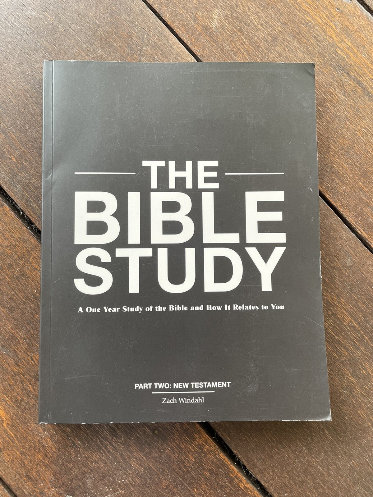 THE BIBLE STUDY – Part 2: New Testament by Zach Windahl One Year Study