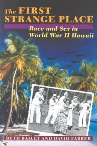 The First Strange Place: Race and Sex in World War II Hawaii – Paperback – GOOD