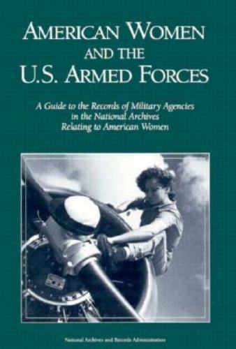 American Women and the U.S. Armed Forces: A Guide to the Records of Military…