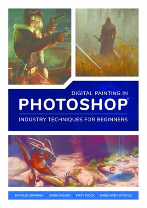 Digital Painting in Photoshop: Industry Techniques for Beginners