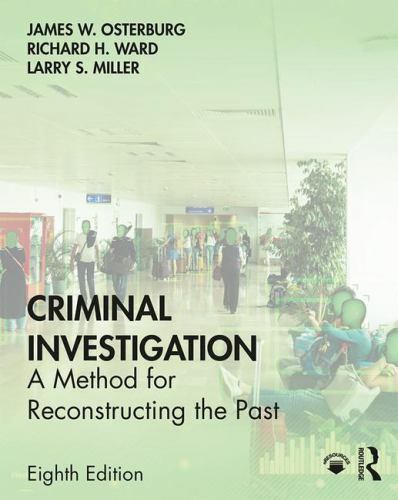 Criminal Investigation: A Method for Reconstructing the Past by Osterburg, Jame