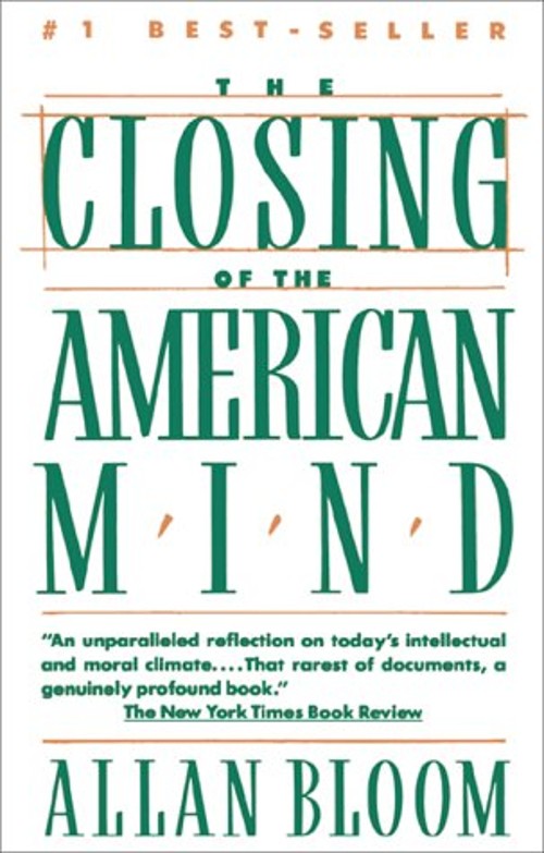 Closing of the American Mind : How Higher Education Has Failed De