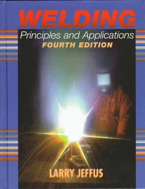 Welding Principles and Applications Hardcover Larry F. Jeffus