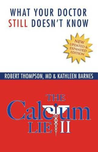 The Calcium Lie II: What Your Doctor Still Doesn’t Know: How Mineral Imba – GOOD