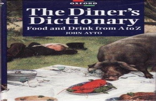 The Diner’s Dictionary: Food and Drink from A to Z by Ayto, John Hardback Book