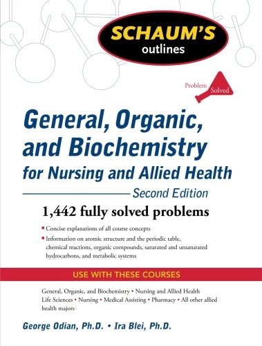 SCHAUM’S OUTLINE OF GENERAL, ORGANIC, AND BIOCHEMISTRY FOR By George Odian & Ira