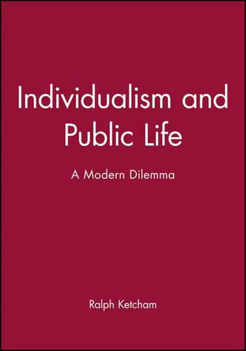 Individualism and Public Life: A Modern Dilemma by Ralph Ketcham (English) Hardc