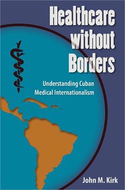 Healthcare Without Borders: Understanding Cuban Medical Internationalism (Hardba