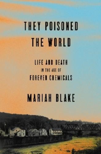 Mariah Blake They Poisoned the World (Hardback)