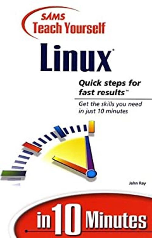 Teach Yourself Linux in 10 Minutes Paperback John Ray