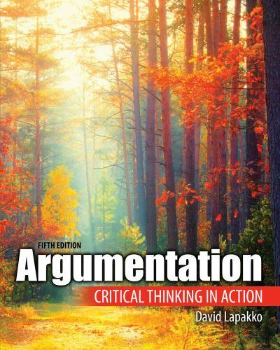 Argumentation: Critical Thinking in Action by David Lapakko
