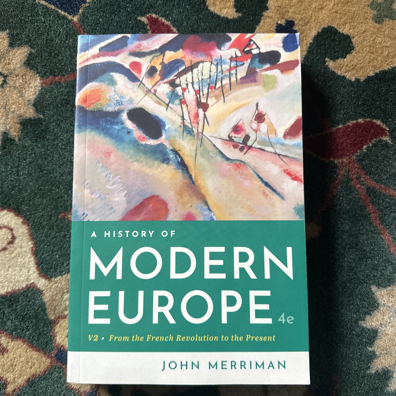 History of Modern Europe, 4th Edition (Volume 2) by John Merriman (2019,…