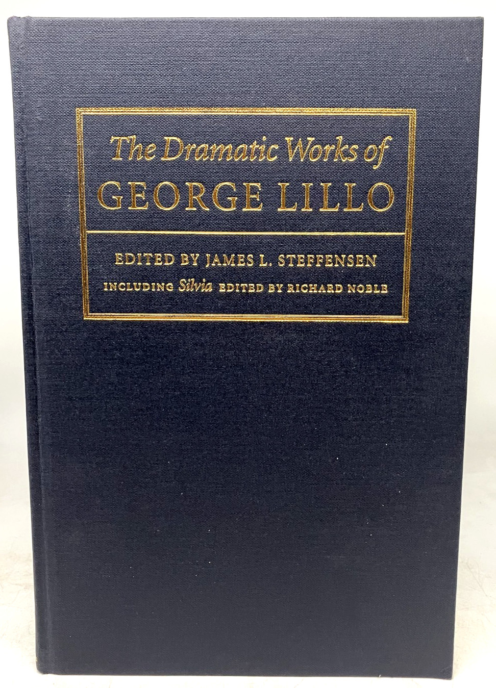 signed, The Dramatic Works of George Lillo: Including Silvia by George Lillo