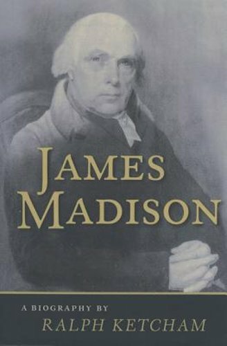James Madison: A Biography by Dr. Ketcham, Ralph: New