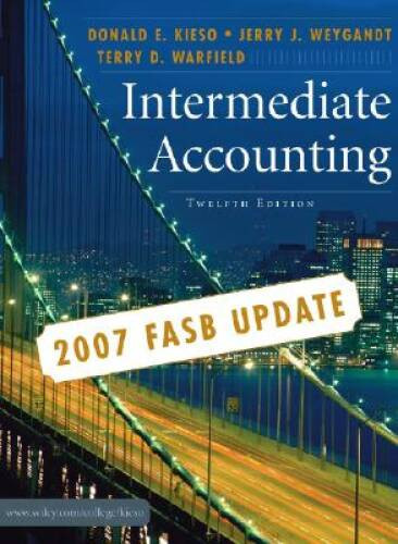 Intermediate Accounting, 2007 FASB Update – Hardcover By Kieso, Donald E. – GOOD